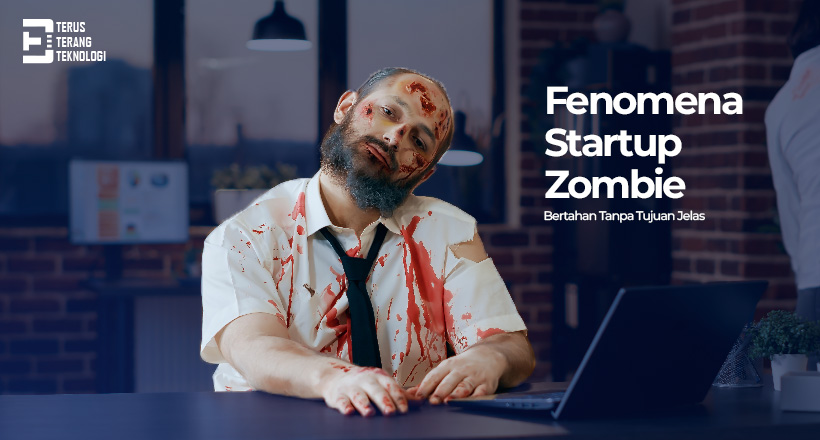 Fenomena Startup Zombie: Bertahan Tanpa Tujuan Jelas